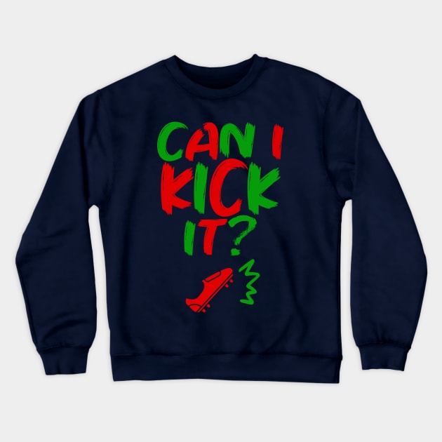 Can I Kick It - 02c- Novelty Hip Hop Vibes Crewneck Sweatshirt by Tokoku Design